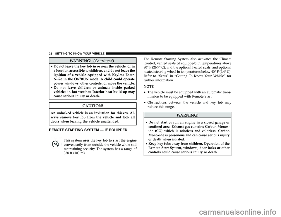 JEEP GRAND CHEROKEE LIMITED 2019 Owners Manual WARNING!(Continued)
•Do not leave the key fob in or near the vehicle, or in
a location accessible to children, and do not leave the
ignition of a vehicle equipped with Keyless Enter-
N-Go in the ON/