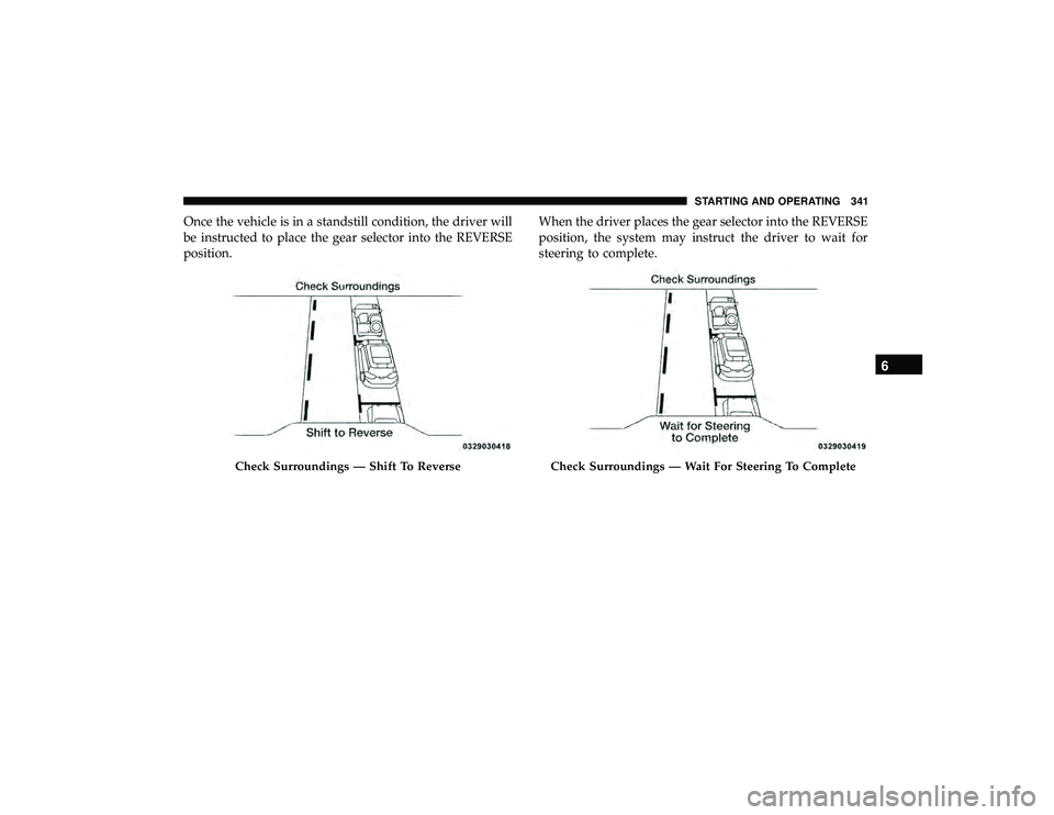 JEEP GRAND CHEROKEE LIMITED 2019  Owners Manual Once the vehicle is in a standstill condition, the driver will
be instructed to place the gear selector into the REVERSE
position.When the driver places the gear selector into the REVERSE
position, th