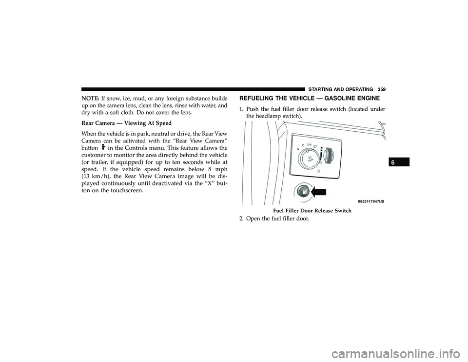 JEEP GRAND CHEROKEE LIMITED 2019  Owners Manual NOTE:If snow, ice, mud, or any foreign substance builds
up on the camera lens, clean the lens, rinse with water, and
dry with a soft cloth. Do not cover the lens.
Rear Camera — Viewing At Speed
When JEEP GRAND CHEROKEE LIMITED 2019  Owners Manual NOTE:If snow, ice, mud, or any foreign substance builds
up on the camera lens, clean the lens, rinse with water, and
dry with a soft cloth. Do not cover the lens.
Rear Camera — Viewing At Speed
When
