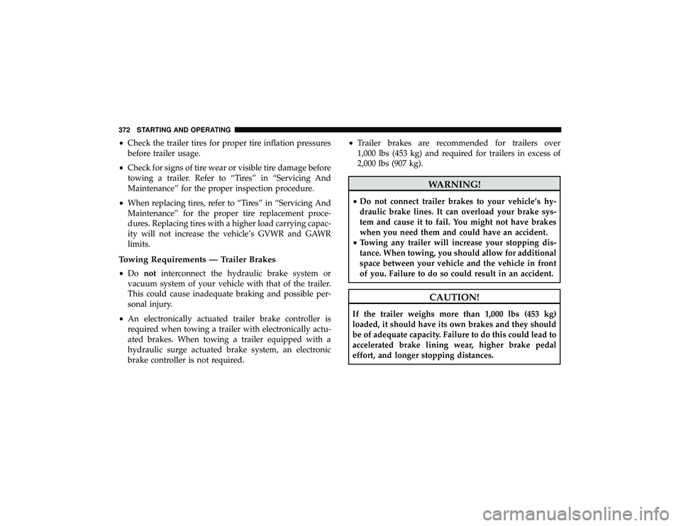 JEEP GRAND CHEROKEE LIMITED 2019  Owners Manual •Check the trailer tires for proper tire inflation pressures
before trailer usage.
• Check for signs of tire wear or visible tire damage before
towing a trailer. Refer to “Tires” in “Servici JEEP GRAND CHEROKEE LIMITED 2019  Owners Manual •Check the trailer tires for proper tire inflation pressures
before trailer usage.
• Check for signs of tire wear or visible tire damage before
towing a trailer. Refer to “Tires” in “Servici