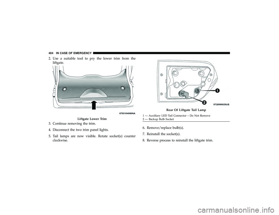 JEEP GRAND CHEROKEE LIMITED 2019  Owners Manual 2. Use a suitable tool to pry the lower trim from theliftgate.
3. Continue removing the trim.
4. Disconnect the two trim panel lights.
5. Tail lamps are now visible. Rotate socket(s) counter clockwise