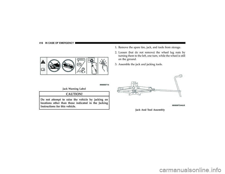 JEEP GRAND CHEROKEE LIMITED 2019  Owners Manual CAUTION!
Do not attempt to raise the vehicle by jacking on
locations other than those indicated in the Jacking
Instructions for this vehicle.1. Remove the spare tire, jack, and tools from storage.
2. 
