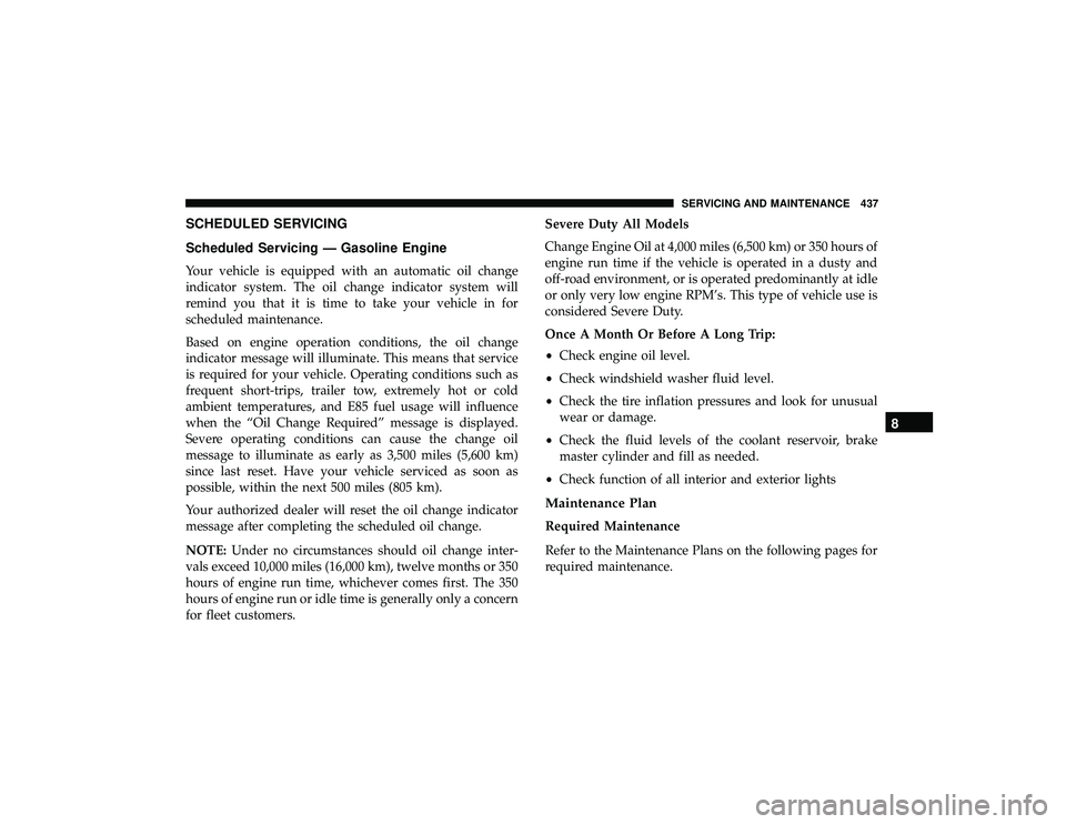 JEEP GRAND CHEROKEE LIMITED 2019  Owners Manual SCHEDULED SERVICING
Scheduled Servicing — Gasoline Engine
Your vehicle is equipped with an automatic oil change
indicator system. The oil change indicator system will
remind you that it is time to t