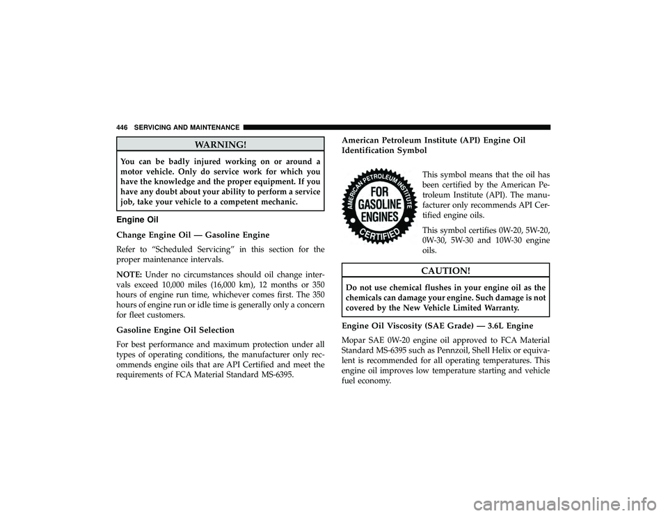 JEEP GRAND CHEROKEE LIMITED 2019 Owners Manual WARNING!
You can be badly injured working on or around a
motor vehicle. Only do service work for which you
have the knowledge and the proper equipment. If you
have any doubt about your ability to perf JEEP GRAND CHEROKEE LIMITED 2019 Owners Manual WARNING!
You can be badly injured working on or around a
motor vehicle. Only do service work for which you
have the knowledge and the proper equipment. If you
have any doubt about your ability to perf
