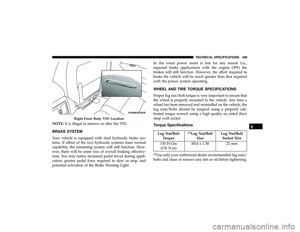 JEEP GRAND CHEROKEE LIMITED 2019 Owners Manual NOTE:It is illegal to remove or alter the VIN.
BRAKE SYSTEM
Your vehicle is equipped with dual hydraulic brake sys-
tems. If either of the two hydraulic systems loses normal
capability, the remaining JEEP GRAND CHEROKEE LIMITED 2019 Owners Manual NOTE:It is illegal to remove or alter the VIN.
BRAKE SYSTEM
Your vehicle is equipped with dual hydraulic brake sys-
tems. If either of the two hydraulic systems loses normal
capability, the remaining