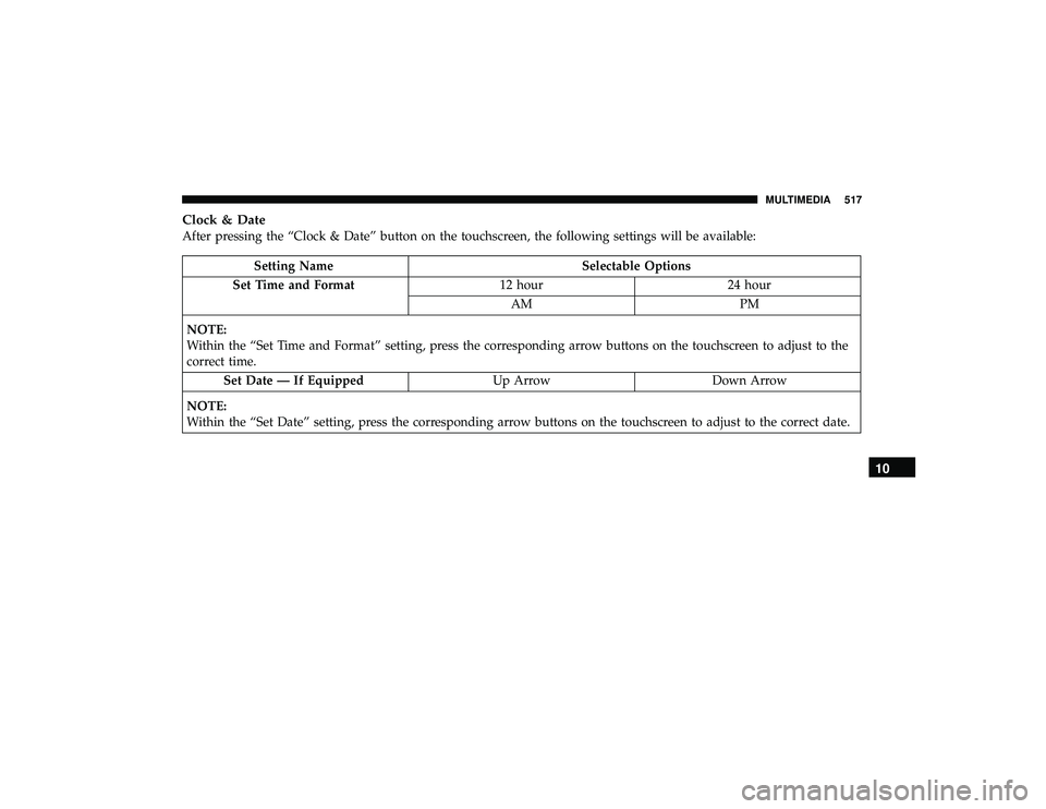 JEEP GRAND CHEROKEE LIMITED 2019  Owners Manual Clock & Date
After pressing the “Clock & Date” button on the touchscreen, the following settings will be available: 