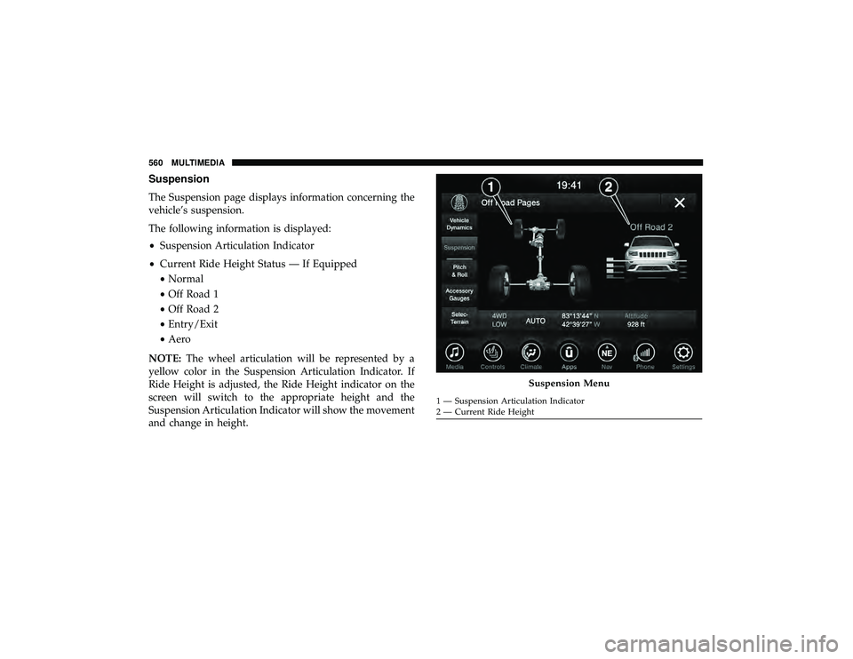 JEEP GRAND CHEROKEE LIMITED 2019  Owners Manual Suspension
The Suspension page displays information concerning the
vehicle’s suspension.
The following information is displayed:
•Suspension Articulation Indicator
• Current Ride Height Status 