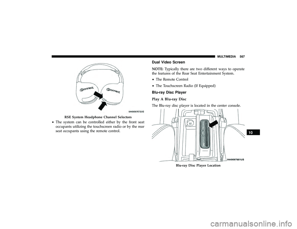 JEEP GRAND CHEROKEE LIMITED 2019  Owners Manual •The system can be controlled either by the front seat
occupants utilizing the touchscreen radio or by the rear
seat occupants using the remote control.
Dual Video Screen
NOTE: Typically there are t