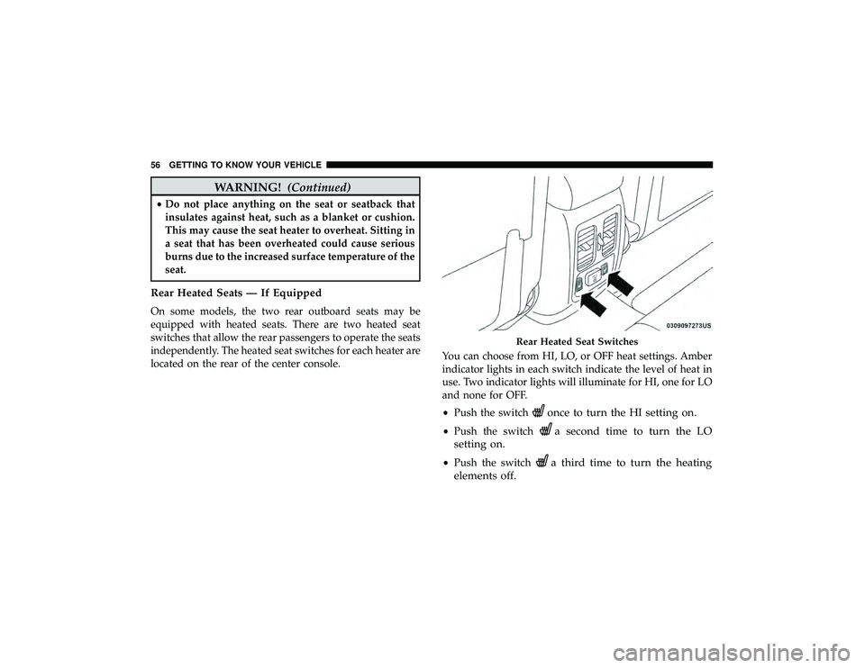 JEEP GRAND CHEROKEE LIMITED 2019 Workshop Manual WARNING!(Continued)
•Do not place anything on the seat or seatback that
insulates against heat, such as a blanket or cushion.
This may cause the seat heater to overheat. Sitting in
a seat that has b JEEP GRAND CHEROKEE LIMITED 2019 Workshop Manual WARNING!(Continued)
•Do not place anything on the seat or seatback that
insulates against heat, such as a blanket or cushion.
This may cause the seat heater to overheat. Sitting in
a seat that has b