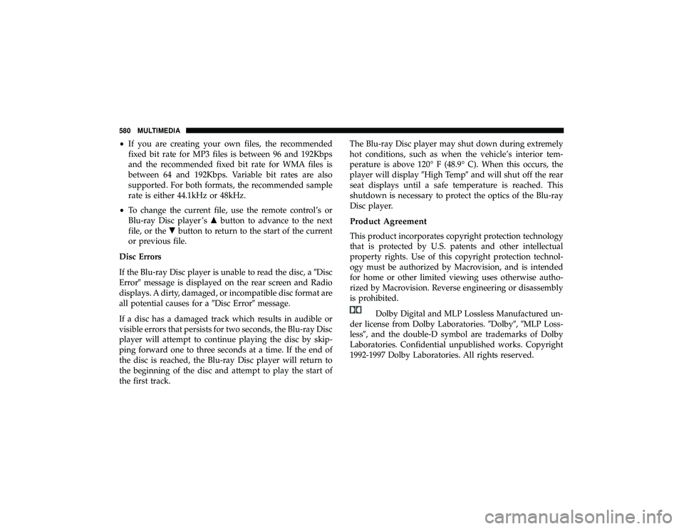 JEEP GRAND CHEROKEE LIMITED 2019 Owners Manual •If you are creating your own files, the recommended
fixed bit rate for MP3 files is between 96 and 192Kbps
and the recommended fixed bit rate for WMA files is
between 64 and 192Kbps. Variable bit r JEEP GRAND CHEROKEE LIMITED 2019 Owners Manual •If you are creating your own files, the recommended
fixed bit rate for MP3 files is between 96 and 192Kbps
and the recommended fixed bit rate for WMA files is
between 64 and 192Kbps. Variable bit r