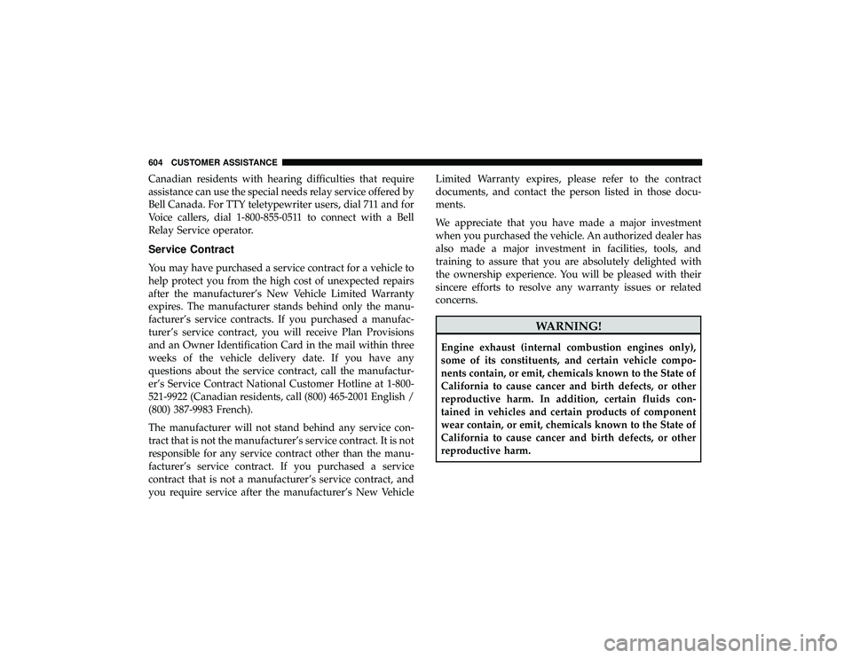 JEEP GRAND CHEROKEE LIMITED 2019 Owners Manual Canadian residents with hearing difficulties that require
assistance can use the special needs relay service offered by
Bell Canada. For TTY teletypewriter users, dial 711 and for
Voice callers, dial JEEP GRAND CHEROKEE LIMITED 2019 Owners Manual Canadian residents with hearing difficulties that require
assistance can use the special needs relay service offered by
Bell Canada. For TTY teletypewriter users, dial 711 and for
Voice callers, dial