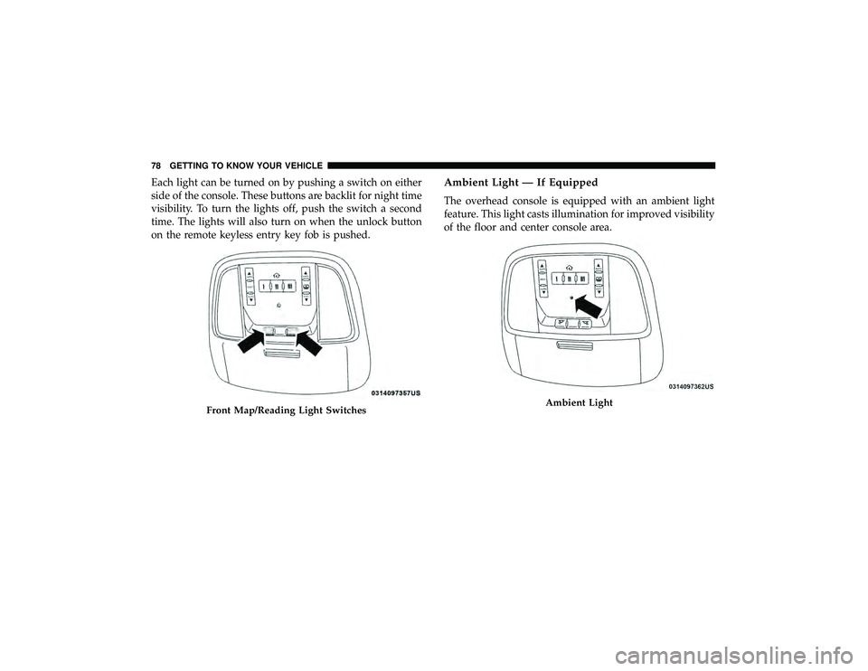 JEEP GRAND CHEROKEE LIMITED 2019 Manual PDF Each light can be turned on by pushing a switch on either
side of the console. These buttons are backlit for night time
visibility. To turn the lights off, push the switch a second
time. The lights wi JEEP GRAND CHEROKEE LIMITED 2019 Manual PDF Each light can be turned on by pushing a switch on either
side of the console. These buttons are backlit for night time
visibility. To turn the lights off, push the switch a second
time. The lights wi