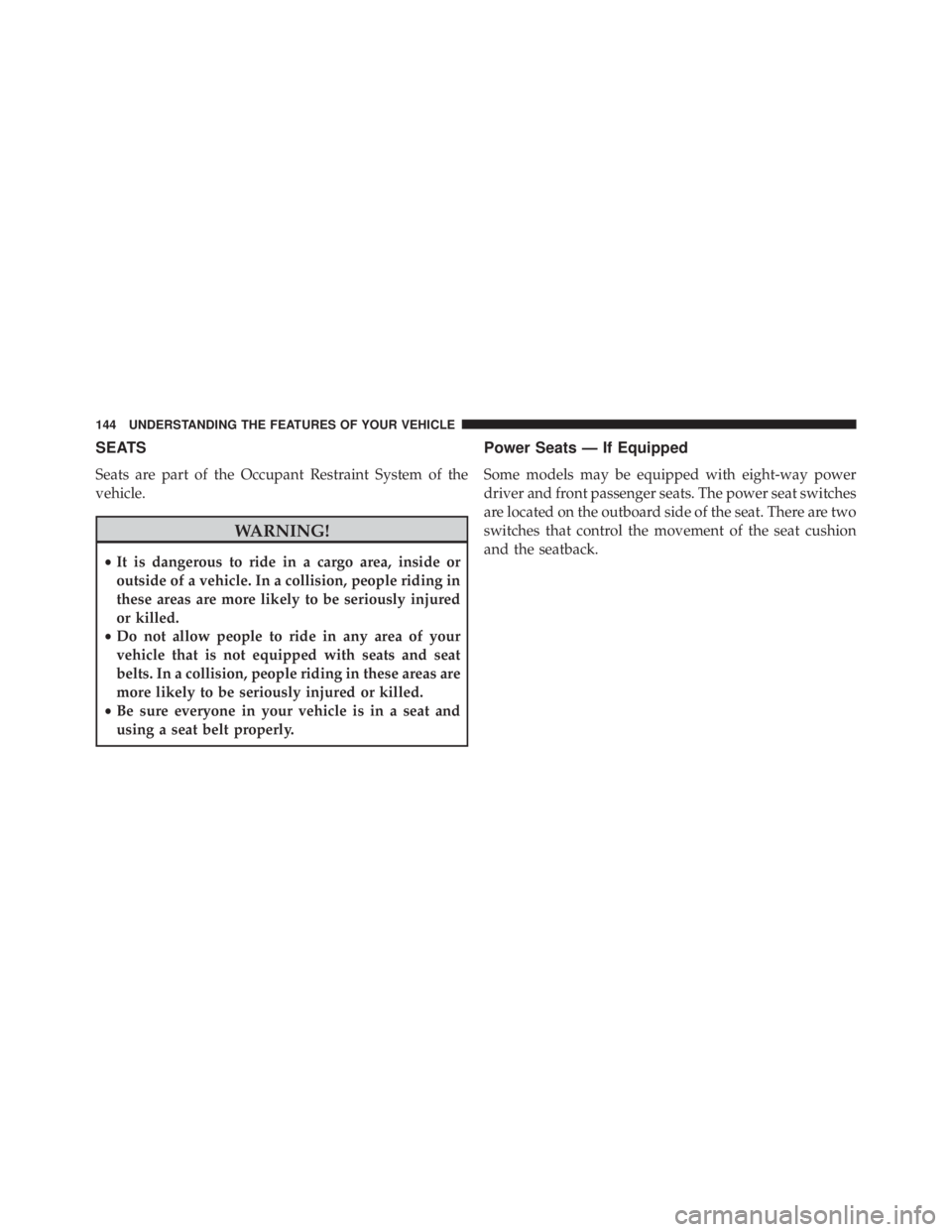 JEEP GRAND CHEROKEE LIMITED 2015  Owners Manual SEATS
Seats are part of the Occupant Restraint System of the
vehicle. 