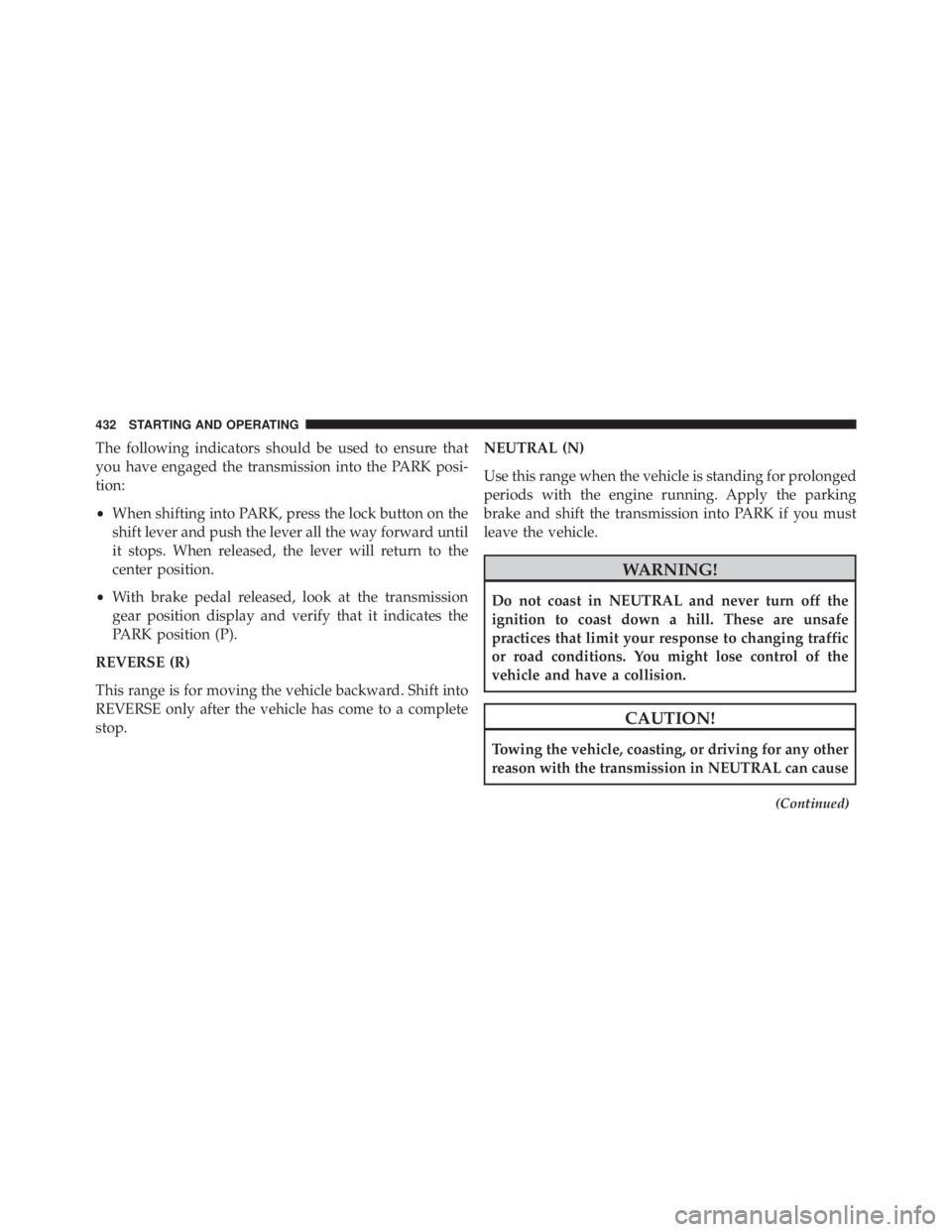 JEEP GRAND CHEROKEE LIMITED 2015  Owners Manual The following indicators should be used to ensure that
you have engaged the transmission into the PARK posi-
tion:
•When shifting into PARK, press the lock button on the
shift lever and push the lev
