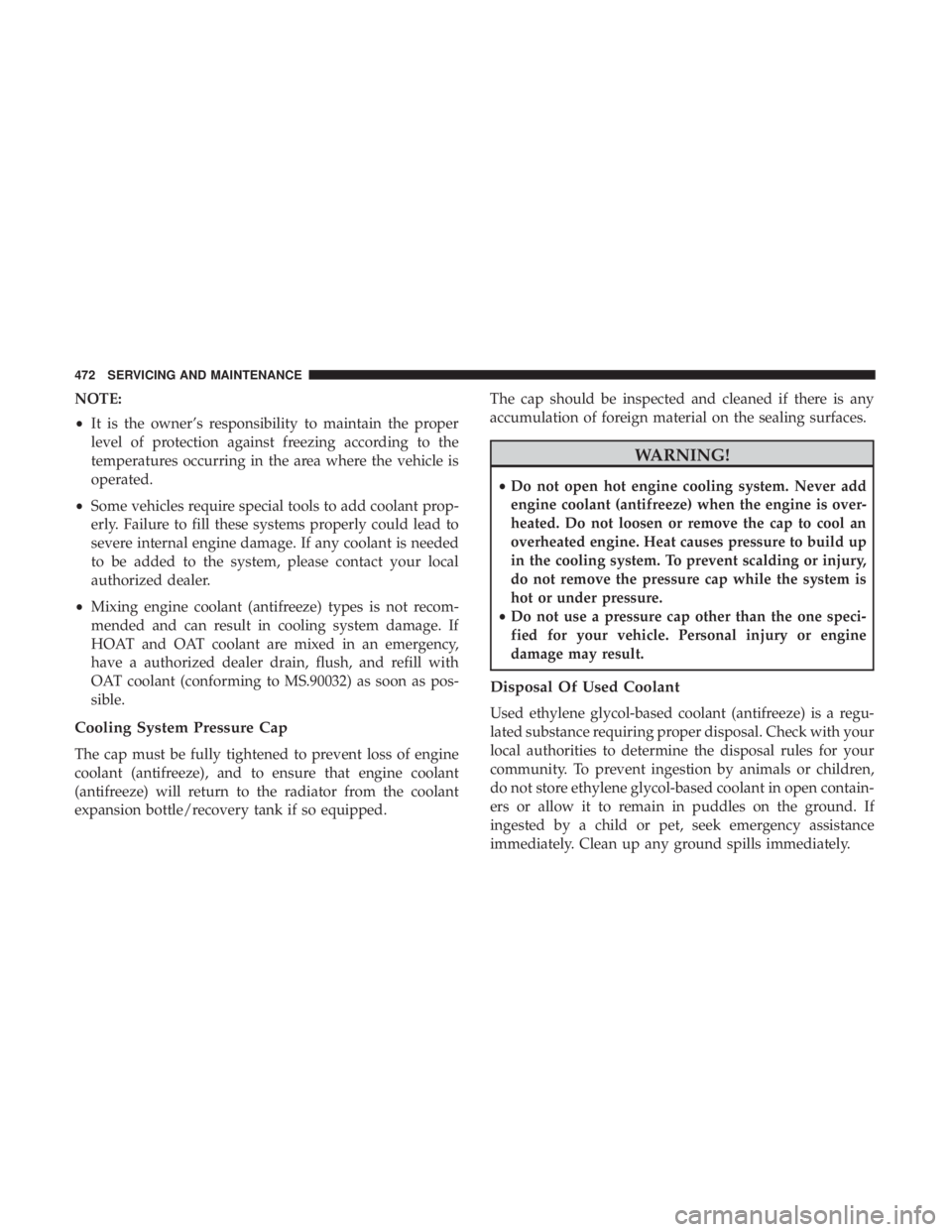 JEEP GRAND CHEROKEE LIMITED 2017  Owners Manual NOTE:
•It is the owner’s responsibility to maintain the proper
level of protection against freezing according to the
temperatures occurring in the area where the vehicle is
operated.
• Some vehi