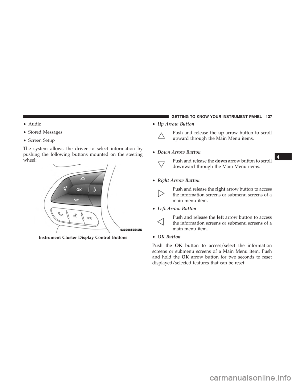 JEEP GRAND CHEROKEE LIMITED 2018 Owners Manual 4
GETTING TO KNOW YOUR INSTRUMENT PANEL 137 JEEP GRAND CHEROKEE LIMITED 2018 Owners Manual 4
GETTING TO KNOW YOUR INSTRUMENT PANEL 137