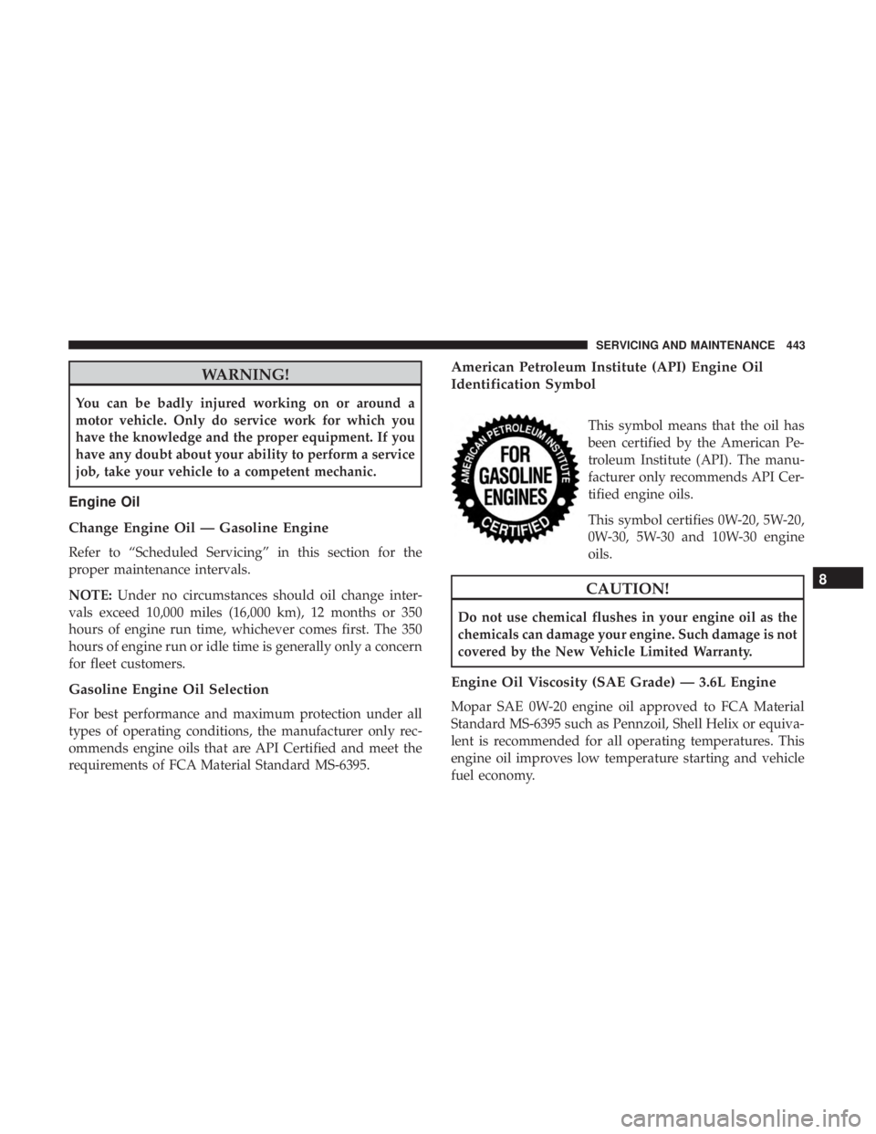 JEEP GRAND CHEROKEE LIMITED 2018  Owners Manual WARNING!
You can be badly injured working on or around a
motor vehicle. Only do service work for which you
have the knowledge and the proper equipment. If you
have any doubt about your ability to perf