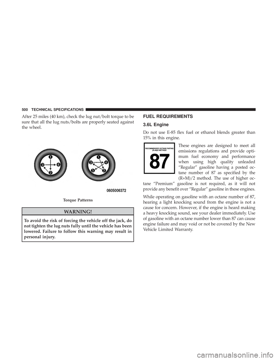 JEEP GRAND CHEROKEE LIMITED 2018 Owners Manual After 25 miles (40 km), check the lug nut/bolt torque to be
sure that all the lug nuts/bolts are properly seated against
the wheel. JEEP GRAND CHEROKEE LIMITED 2018 Owners Manual After 25 miles (40 km), check the lug nut/bolt torque to be
sure that all the lug nuts/bolts are properly seated against
the wheel.