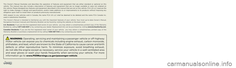 JEEP GRAND CHEROKEE TRAILHAWK 2022 Owners Manual The driver’s primary responsibility is the safe operation of the vehicle. Driving while distracted can result in loss of vehicle control,
resulting in an accident and personal injury. FCA US LLC st JEEP GRAND CHEROKEE TRAILHAWK 2022 Owners Manual The driver’s primary responsibility is the safe operation of the vehicle. Driving while distracted can result in loss of vehicle control,
resulting in an accident and personal injury. FCA US LLC st
