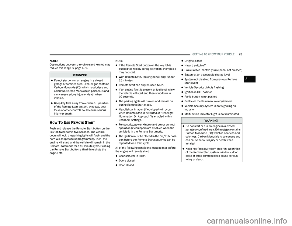 JEEP GRAND CHEROKEE TRAILHAWK 2022  Owners Manual �:�$�5�1�,�1�*�
Do not start or run an engine in a closed 
garage or confined area. Exhaust gas contains 
Carbon Monoxide (COyf��Z�K�L�F�K��L�V��R�G�R�U�O�H�V�V��D�Q�G� 
colorless. Carbon Mono