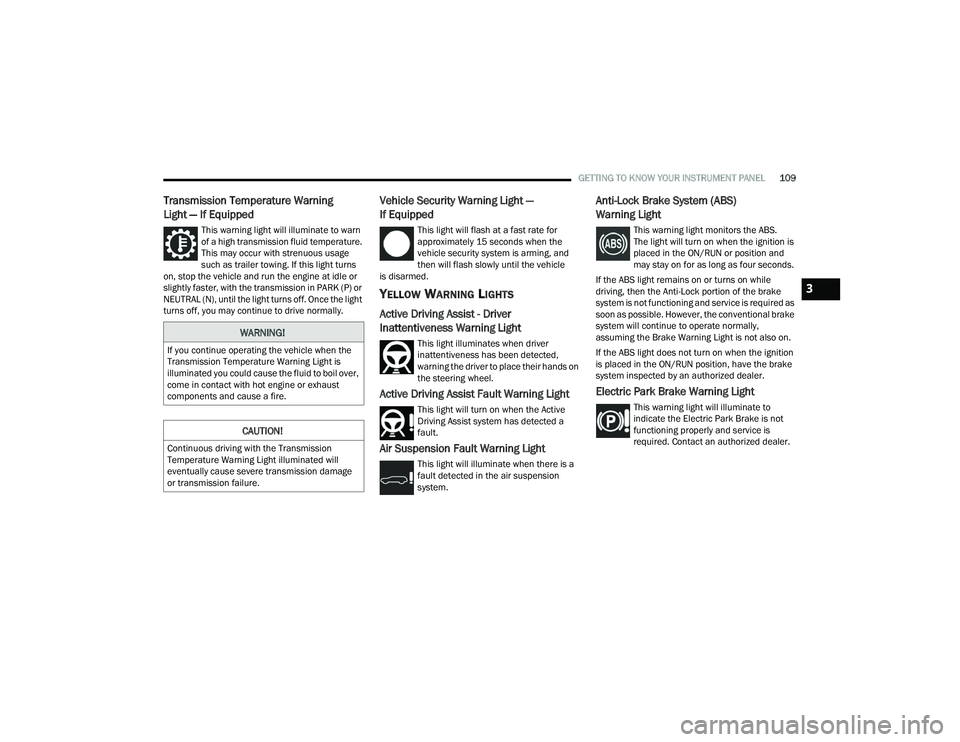 JEEP GRAND CHEROKEE TRAILHAWK 2021  Owners Manual �:�$�5�1�,�1�*�
�,�I��\�R�X��F�R�Q�W�L�Q�X�H��R�S�H�U�D�W�L�Q�J��W�K�H��Y�H�K�L�F�O�H��Z�K�H�Q��W�K�H�
�7�U�D�Q�V�P�L�V�V�L�R�Q��7�H�P�S�H�U�D�W�X�U�H��:�D�U�Q�L�Q�J��/�L�J�K�W��L�V�
�L�
