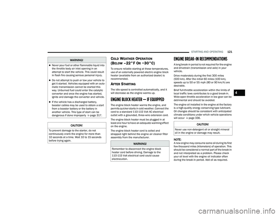 JEEP GRAND CHEROKEE TRAILHAWK 2021  Owners Manual �:�$�5�1�,�1�*�
Never pour fuel or other flammable liquid into 
the throttle body air inlet opening in an 
attempt to start the vehicle. This could result 
in flash fire causing serious personal i