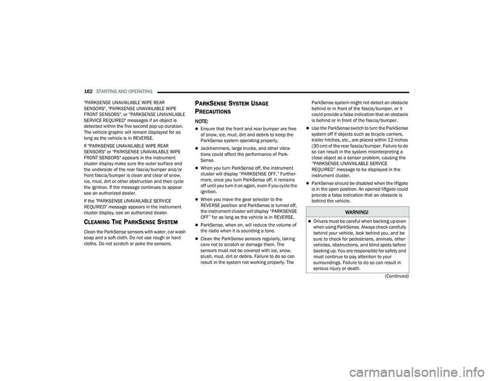 JEEP GRAND CHEROKEE TRAILHAWK 2021  Owners Manual �:�$�5�1�,�1�*�
Drivers must be careful when backing up even 
when using ParkSense. Always check carefully 
behind your vehicle, look behind you, and be 
sure to check for pedestrians, animals, ot