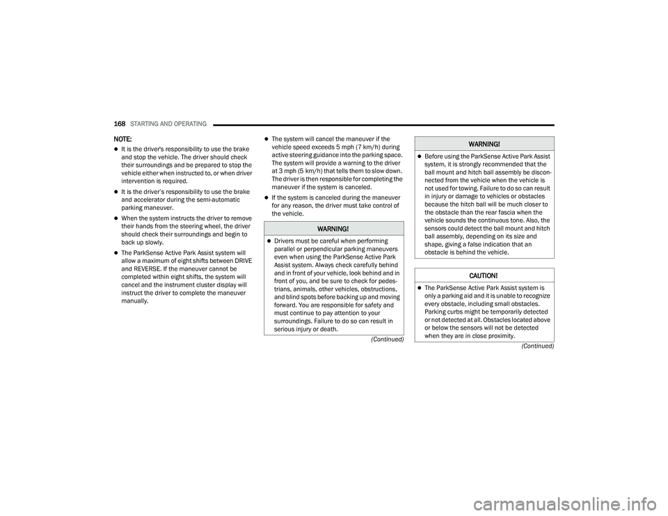 JEEP GRAND CHEROKEE TRAILHAWK 2021  Owners Manual �:�$�5�1�,�1�*�
Drivers must be careful when performing 
parallel or perpendicular parking maneuvers 
even when using the ParkSense Active Park 
Assist system. Always check carefully behind 
and i