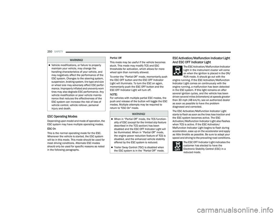 JEEP GRAND CHEROKEE TRAILHAWK 2021  Owners Manual �:�$�5�1�,�1�*�
�:�$�5�1�,�1�*�
When in “Partial Off” mode, the TCS function-
ality of ESC (except for the limited slip feature 
described in the TCS sectionyf��K�D�V��E�H�H�Q� 
disabled an