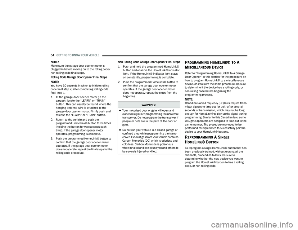 JEEP GRAND CHEROKEE TRAILHAWK 2021 Workshop Manual �:�$�5�1�,�1�*�
Your motorized door or gate will open and 
close while you are programming the universal 
transceiver. Do not program the transceiver if 
people or pets are in the path of the door