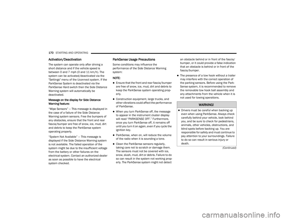 JEEP GRAND CHEROKEE L 2021  Owners Manual �:�$�5�1�,�1�*�
Drivers must be careful when backing up 
even when using ParkSense. Always check 
carefully behind your vehicle, look behind 
you, and be sure to check for pedestrians, 
animals, o