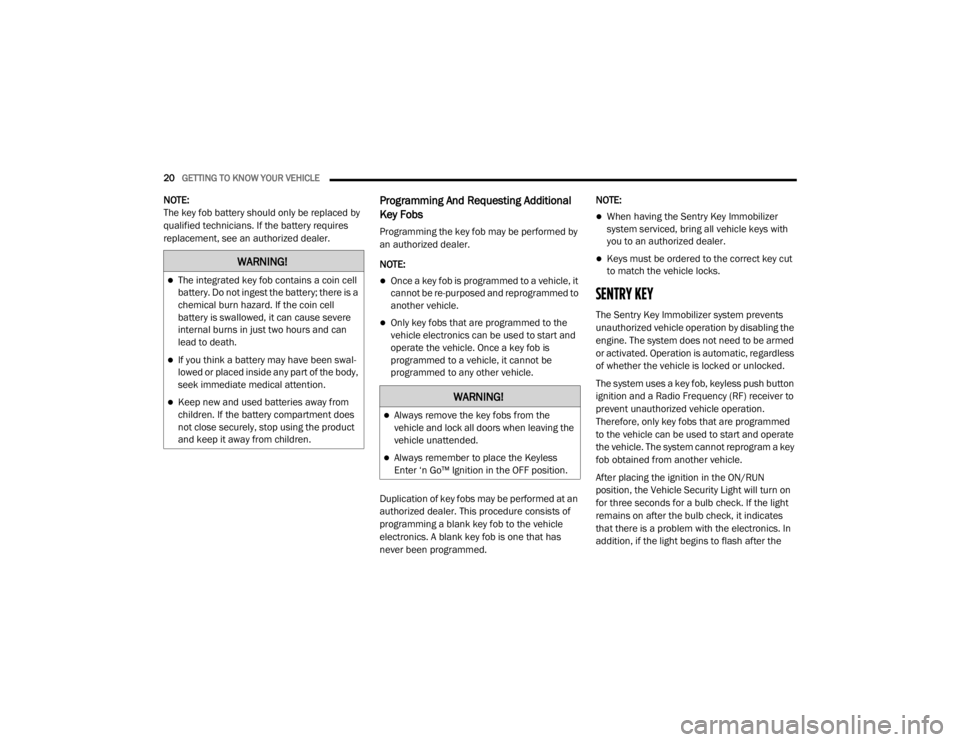 JEEP GRAND CHEROKEE L 2021 Owners Manual �:�$�5�1�,�1�*�
The integrated key fob contains a coin cell 
battery. Do not ingest the battery; there is a 
chemical burn hazard. If the coin cell 
battery is swallowed, it can cause severe 
inte