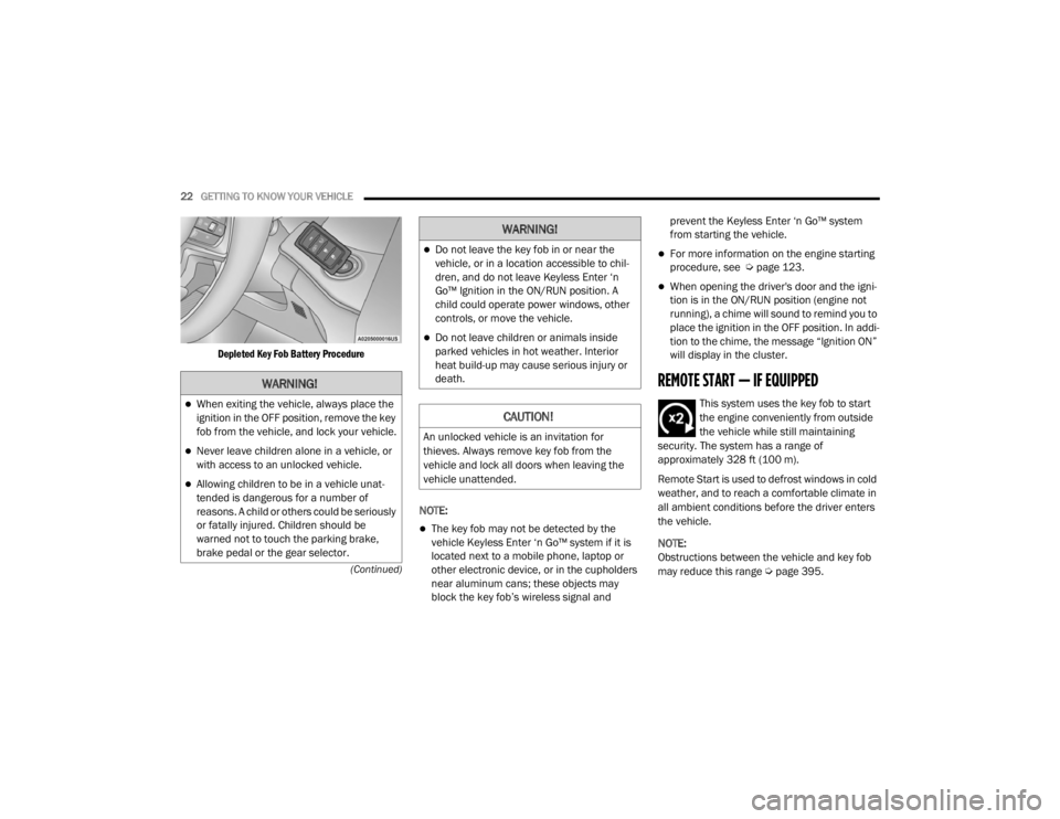JEEP GRAND CHEROKEE L 2021 Owners Manual �:�$�5�1�,�1�*�
When exiting the vehicle, always place the 
ignition in the OFF position, remove the key 
fob from the vehicle, and lock your vehicle.
Never leave children alone in a vehicle, o