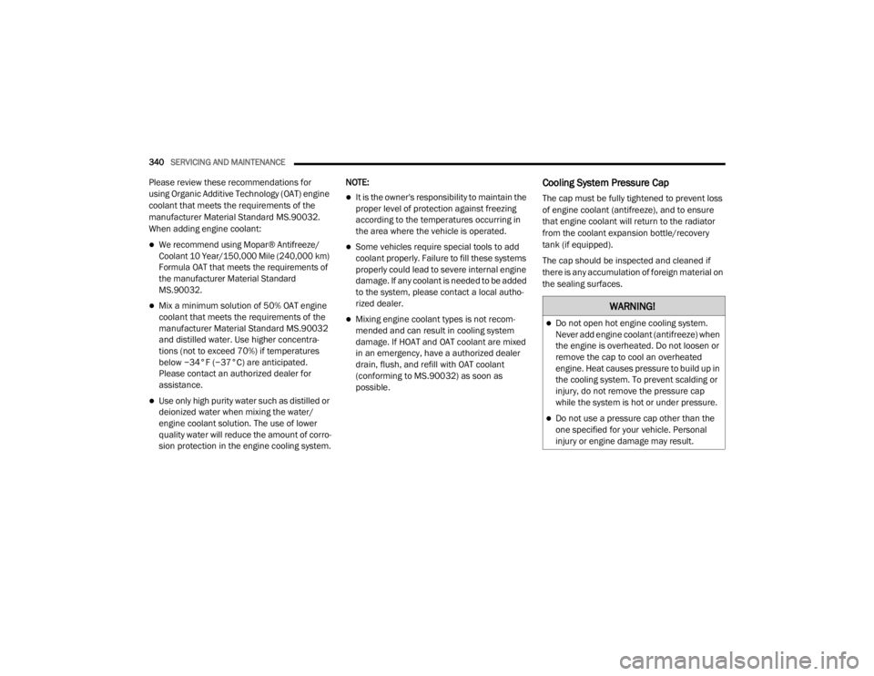 JEEP GRAND CHEROKEE L 2021  Owners Manual �:�$�5�1�,�1�*�
Do not open hot engine cooling system. 
Never add engine coolant (antifreezeyf��Z�K�H�Q� 
the engine is overheated. Do not loosen or 
remove the cap to cool an overheated 
engine.