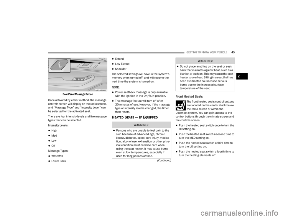 JEEP GRAND CHEROKEE L 2021 Service Manual �:�$�5�1�,�1�*�
Persons who are unable to feel pain to the 
skin because of advanced age, chronic 
illness, diabetes, spinal cord injury, medica-
tion, alcohol use, exhaustion or other phys -
ical