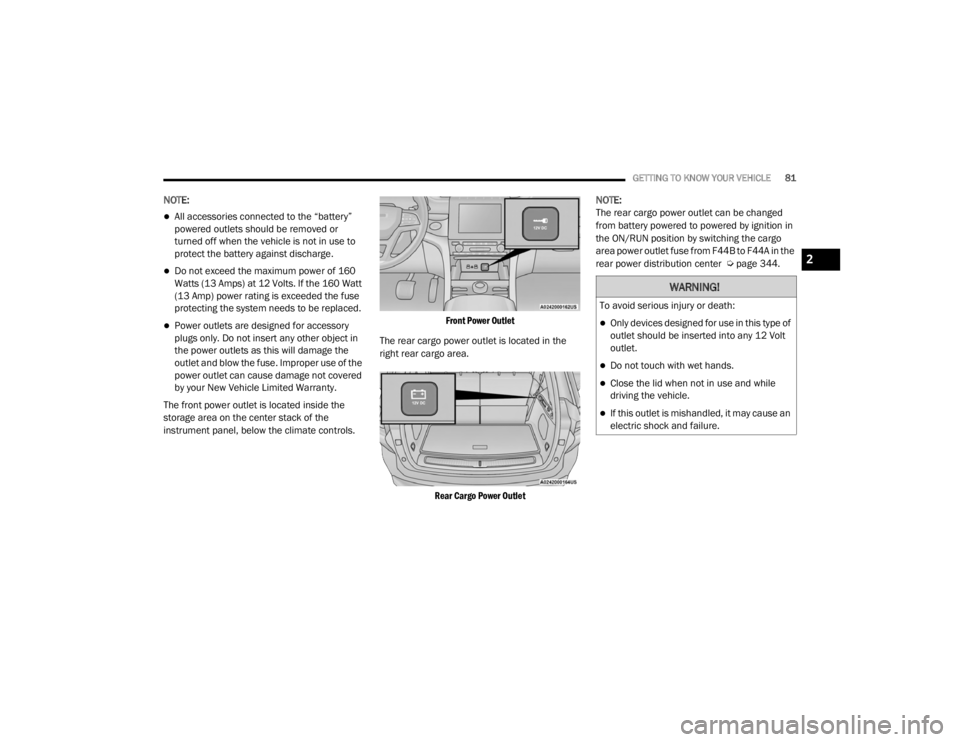 JEEP GRAND CHEROKEE L 2021 Manual Online �:�$�5�1�,�1�*�
�7�R��D�Y�R�L�G��V�H�U�L�R�X�V��L�Q�M�X�U�\��R�U��G�H�D�W�K�
Only devices designed for use in this type of 
outlet should be inserted into any 12 Volt 
outlet.
Do not touc