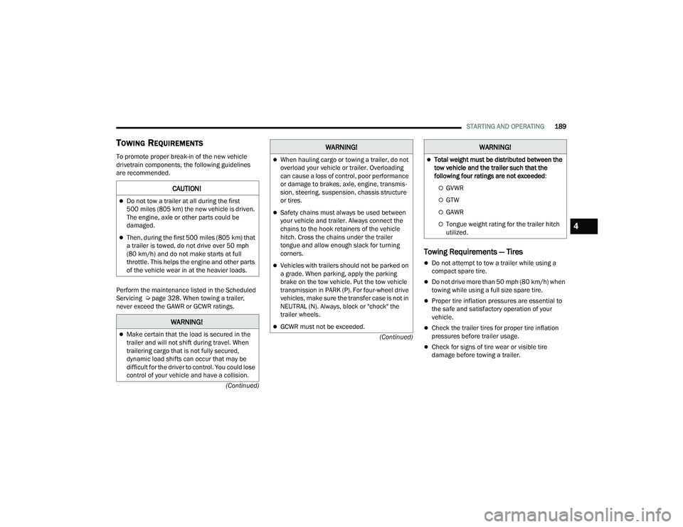 JEEP GRAND CHEROKEE 4XE 2022  Owners Manual �:�$�5�1�,�1�*�
Make certain that the load is secured in the 
trailer and will not shift during travel. When 
trailering cargo that is not fully secured, 
dynamic load shifts can occur that may be