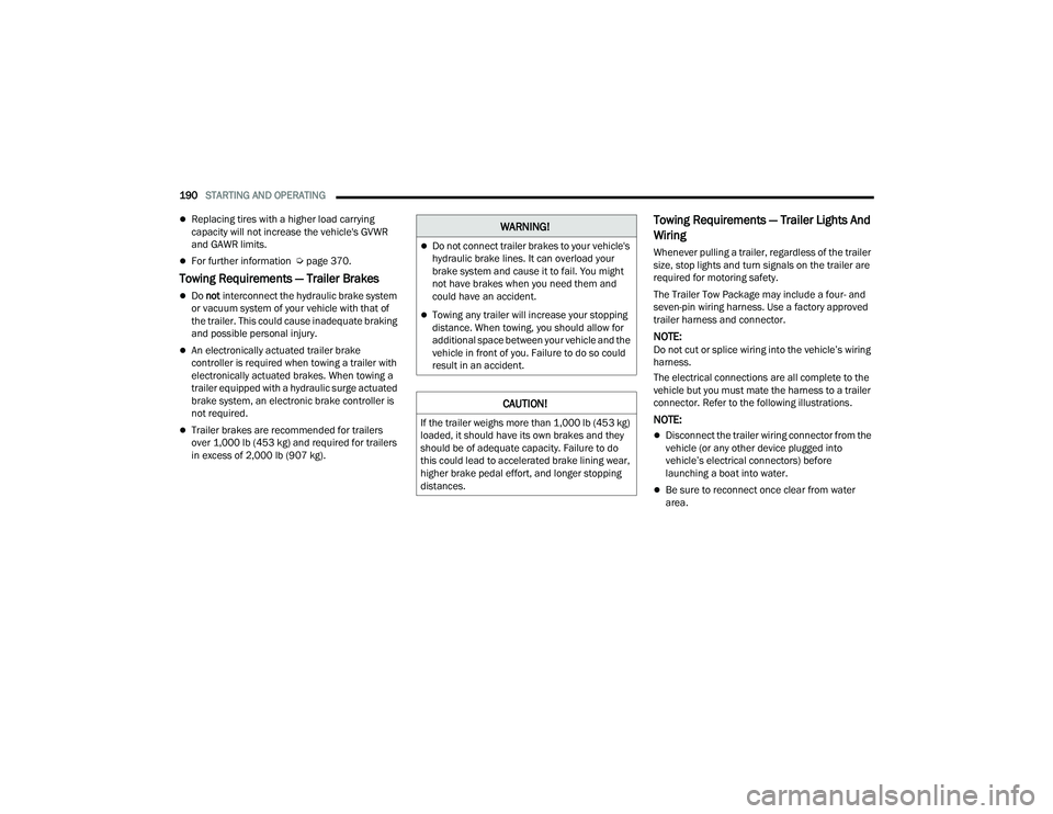 JEEP GRAND CHEROKEE 4XE 2022  Owners Manual �:�$�5�1�,�1�*�
Do not connect trailer brakes to your vehicle's 
hydraulic brake lines. It can overload your 
brake system and cause it to fail. You might 
not have brakes when you need them a