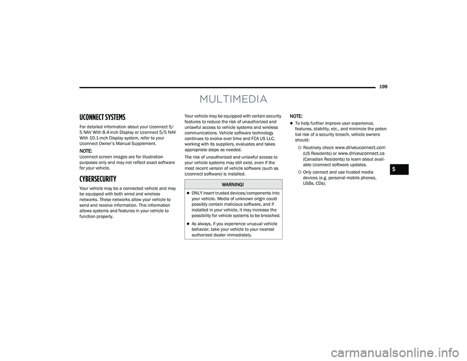 JEEP GRAND CHEROKEE 4XE 2022  Owners Manual MU�\f��	�
���	�A
UCONNECT SYSTEMS   
For detailed information about your Uconnect 5/
5 NAV With 8.4-inch Display or Uconnect 5/5 NAV 
With 10.1-inch Display system, refer to your 
Uconnect Owner’