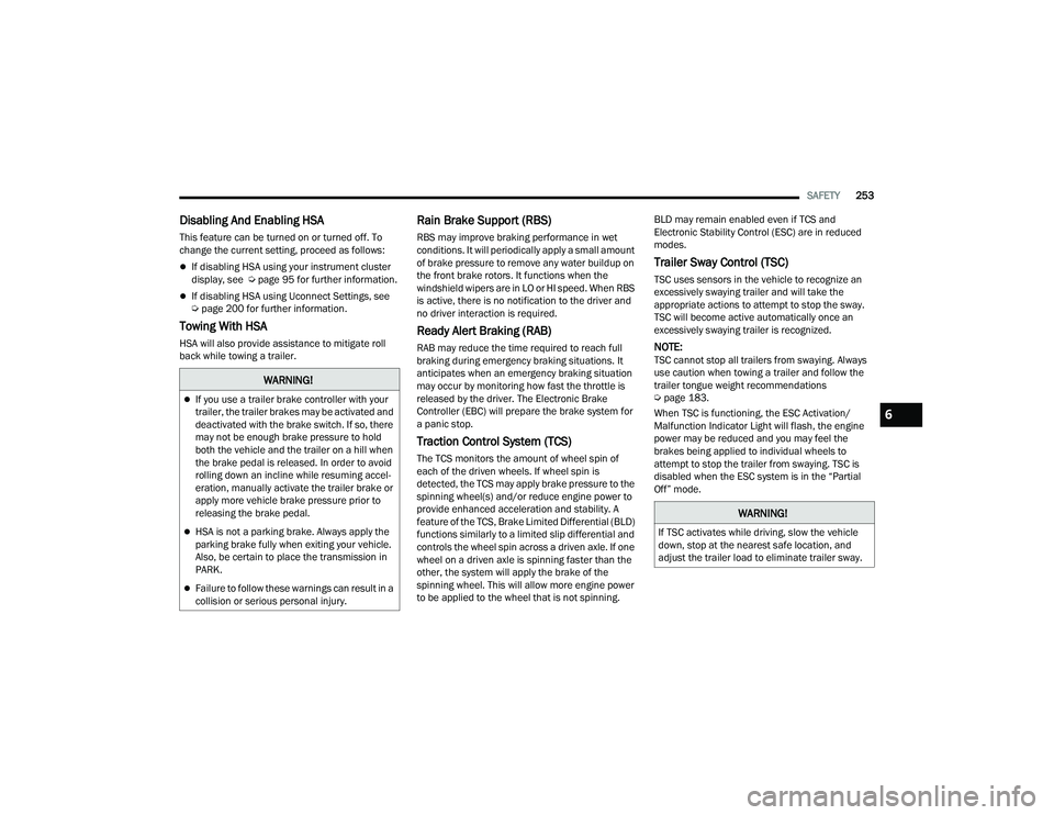 JEEP GRAND CHEROKEE 4XE 2022  Owners Manual �:�$�5�1�,�1�*�
If you use a trailer brake controller with your 
trailer, the trailer brakes may be activated and 
deactivated with the brake switch. If so, there 
may not be enough brake pressure