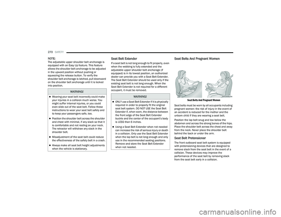 JEEP GRAND CHEROKEE 4XE 2022  Owners Manual �:�$�5�1�,�1�*�
Wearing your seat belt incorrectly could make 
your injuries in a collision much worse. You 
might suffer internal injuries, or you could 
even slide out of the seat belt. Follow t