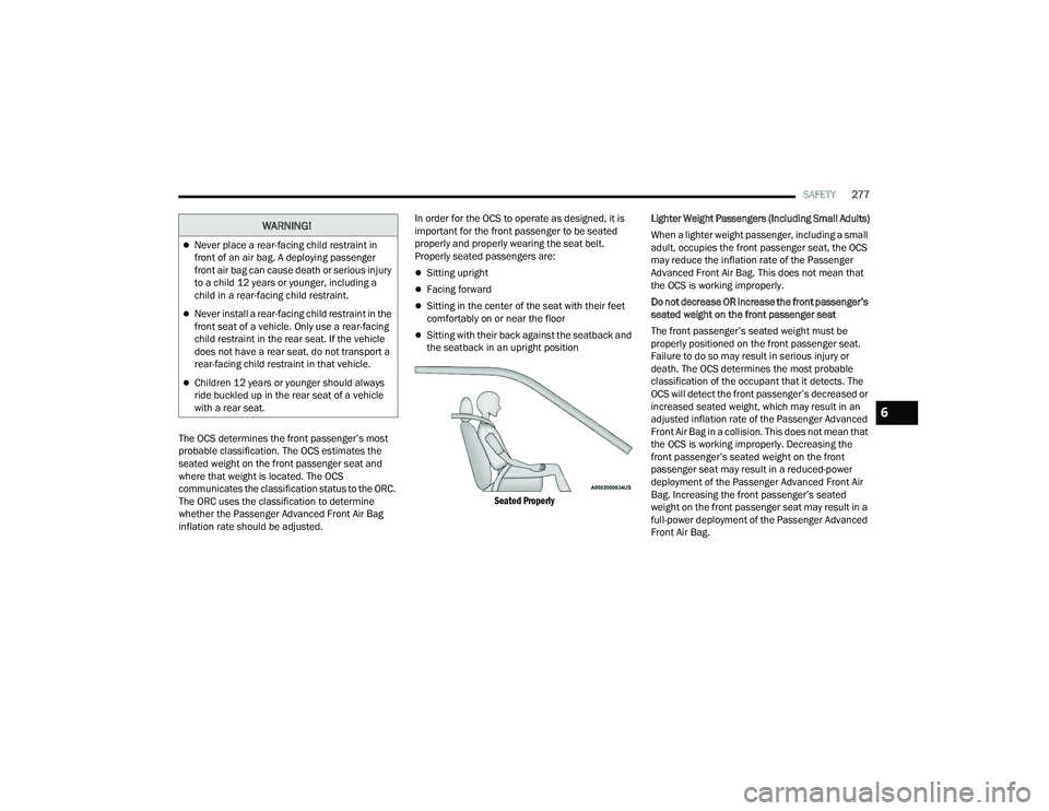 JEEP GRAND CHEROKEE 4XE 2022  Owners Manual �:�$�5�1�,�1�*�
Never place a rear-facing child restraint in 
front of an air bag. A deploying passenger 
front air bag can cause death or serious injury 
to a child 12 years or younger, including