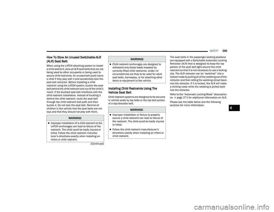 JEEP GRAND CHEROKEE 4XE 2022  Owners Manual �:�$�5�1�,�1�*�
Improper installation of a child restraint to the 
LATCH anchorages can lead to failure of the 
restraint. The child could be badly injured or 
killed. Follow the child restraint m
