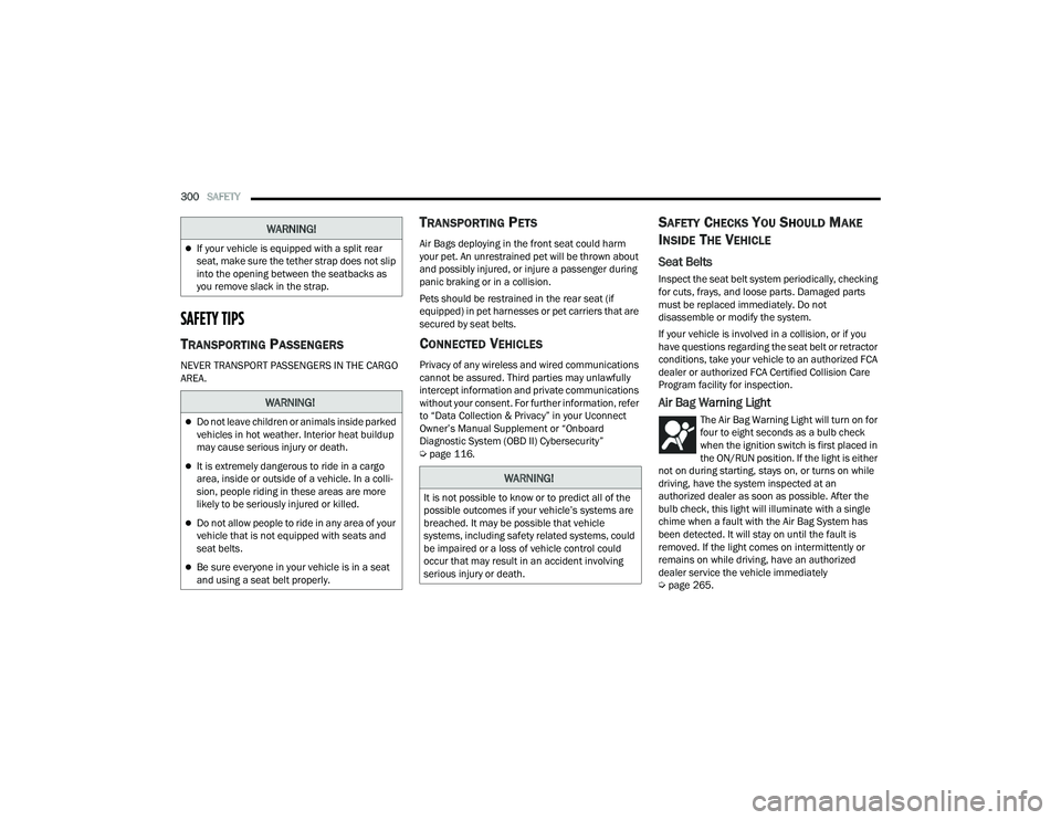 JEEP GRAND CHEROKEE 4XE 2022  Owners Manual �:�$�5�1�,�1�*�
Do not leave children or animals inside parked 
vehicles in hot weather. Interior heat buildup 
may cause serious injury or death.
It is extremely dangerous to ride in a cargo 
