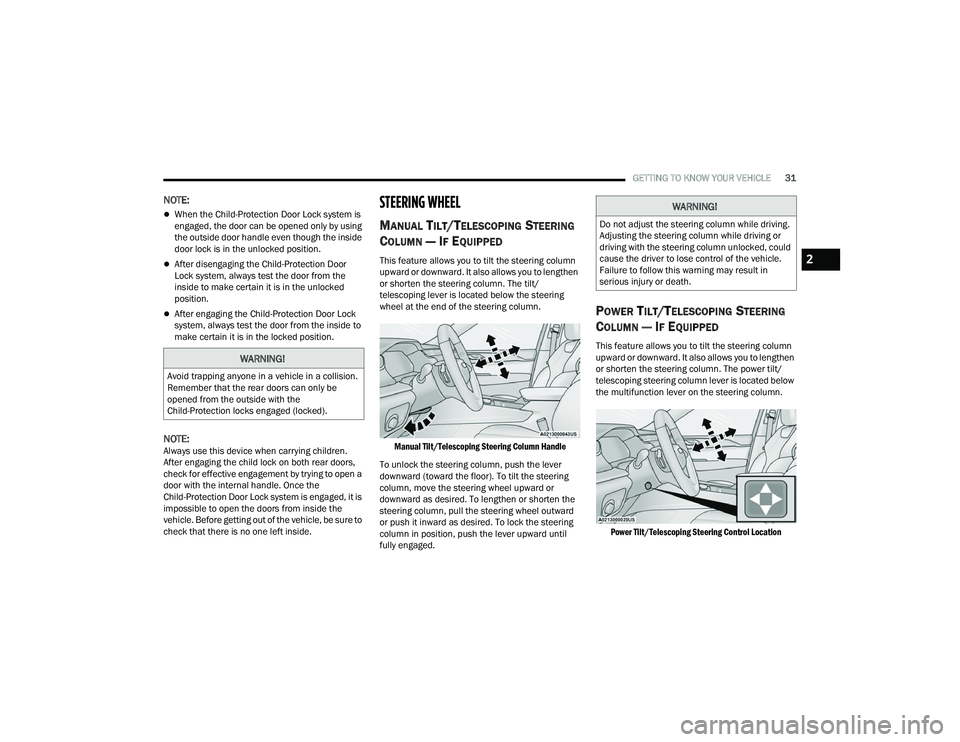JEEP GRAND CHEROKEE 4XE 2022 Owners Guide 
WARNING!
Avoid trapping anyone in a vehicle in a collision. 
Remember that the rear doors can only be 
opened from the outside with the 
Child-Protection locks engaged (lockedyf�.
WARNING!
Do not adj