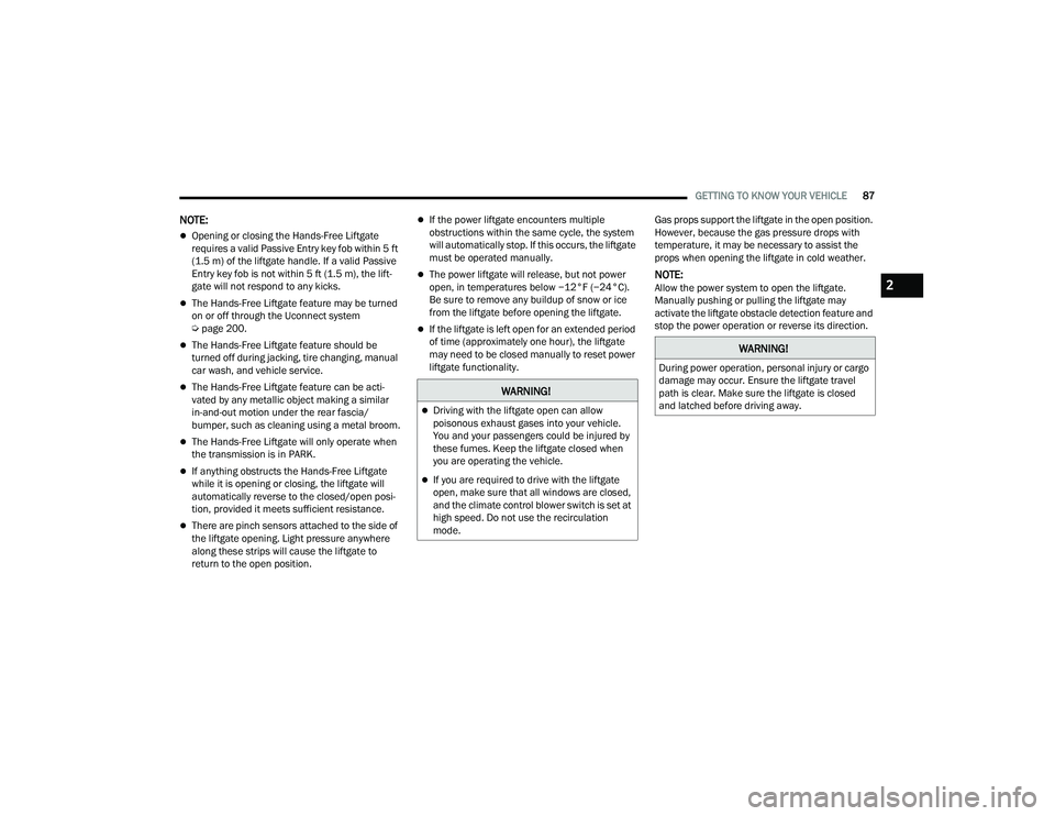 JEEP GRAND CHEROKEE 4XE 2022 Manual Online �:�$�5�1�,�1�*�
Driving with the liftgate open can allow 
poisonous exhaust gases into your vehicle. 
You and your passengers could be injured by 
these fumes. Keep the liftgate closed when 
you a