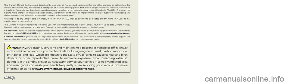 JEEP GRAND CHEROKEE 2022  Owners Manual The driver’s primary responsibility is the safe operation of the vehicle. Driving while distracted can result in loss of vehicle control, 
resulting in an accident and personal injury. FCA US LLC st