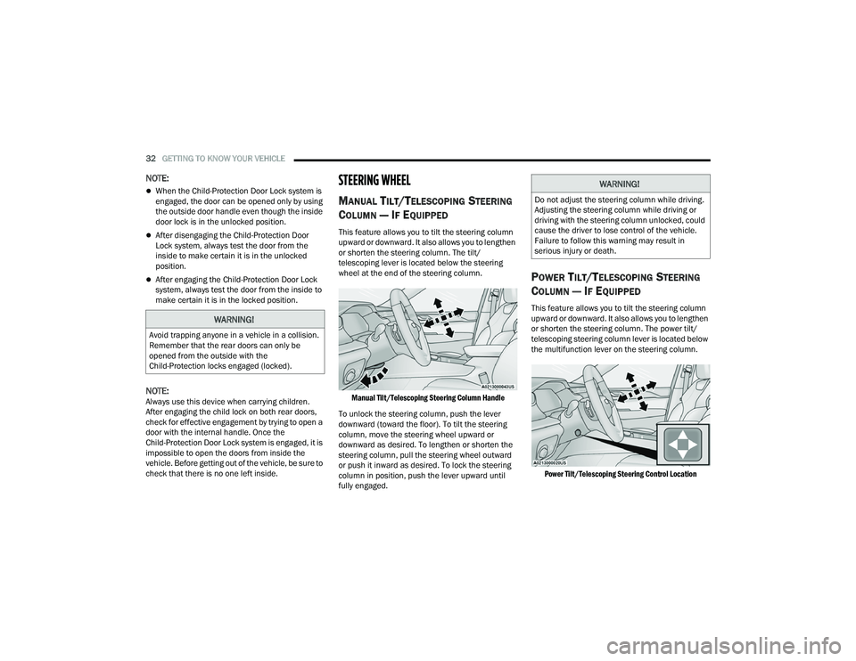 JEEP GRAND CHEROKEE 2022 Owners Guide 
WARNING!
Avoid trapping anyone in a vehicle in a collision. 
Remember that the rear doors can only be 
opened from the outside with the 
Child-Protection locks engaged (lockedyf�.
WARNING!
Do not adj