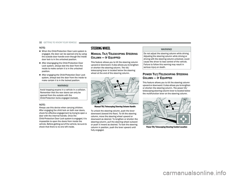 JEEP GRAND CHEROKEE 2022  Owners Manual 
WARNING!
Avoid trapping anyone in a vehicle in a collision. 
Remember that the rear doors can only be 
opened from the outside with the 
Child-Protection locks engaged (lockedyf�.
WARNING!
Do not adj