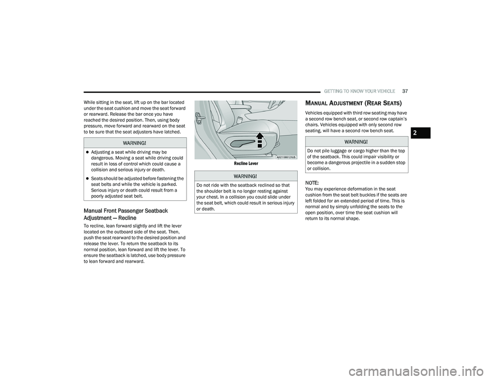 JEEP GRAND CHEROKEE 2022 Owners Guide W�$�5N�,N�*�
Adjusting a seat while driving may be 
dangerous. Moving a seat while driving could 
result in loss of control which could cause a 
collision and serious injury or death.
Seats sho